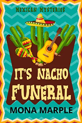 It's Nacho Funeral by Mona Marple