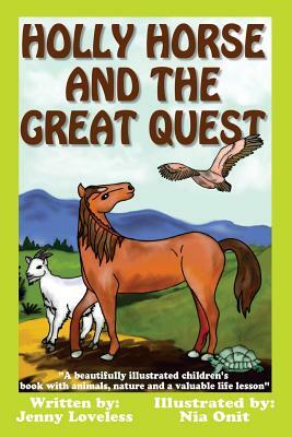 Holly Horse And the Great Quest: A beautifully illustrated children's book with animals, nature and valuable life lesson by Jenny Loveless