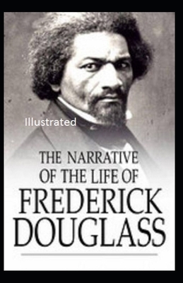 Narrative of The Life of Frederick Illustrated by Frederick Douglass