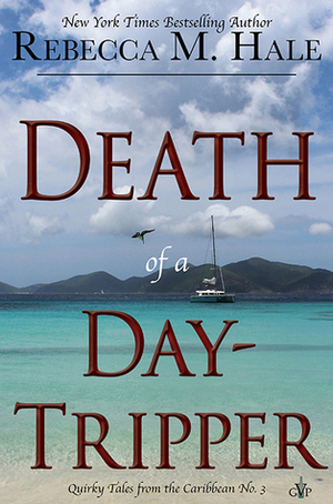 Death of a Day-Tripper by Rebecca M. Hale