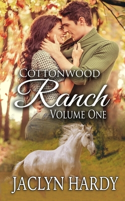 Cottonwood Ranch Volume One: Roping His Heart, Taming His Heart, Rescuing His Heart by Jaclyn Hardy