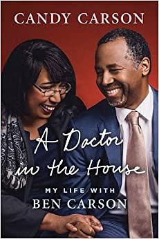 A Doctor in the House: My Life with Ben Carson by Candy Carson