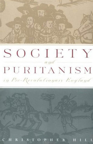 Society and Puritanism in Pre-Revolutionary England by Christopher Hill