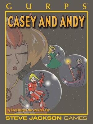 GURPS Casey & Andy by Andy Weir, David Morgan-Mar