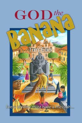 God The Banana by Tim Ellis