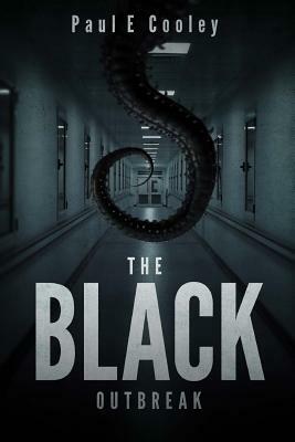 The Black: Outbreak by Paul E. Cooley
