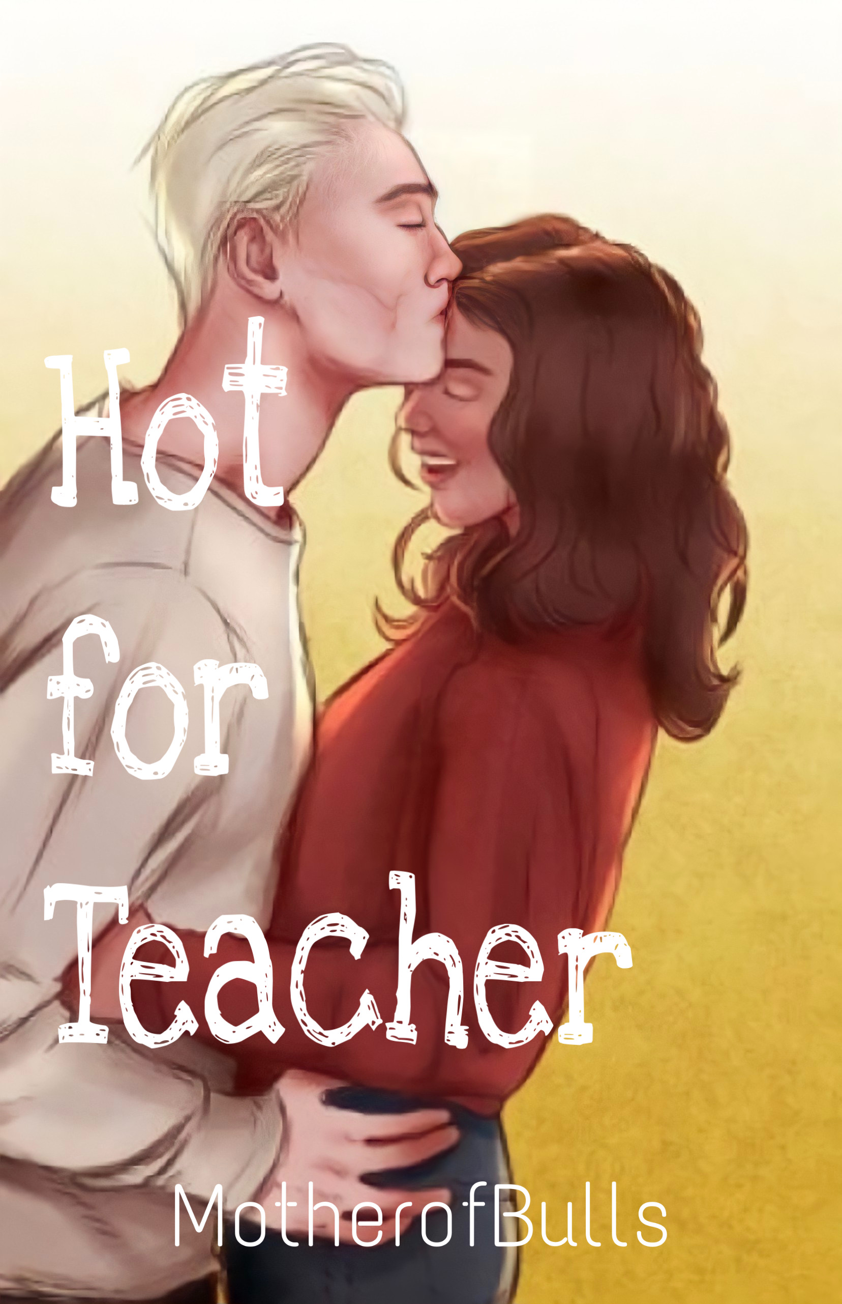 Hot for Teacher by MotherofBulls | The StoryGraph