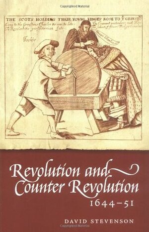 Revolution and Counter-Revolution in Scotland, 1644 - 51 by David Stevenson