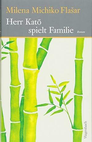 Herr Katō spielt Familie by Milena Michiko Flašar