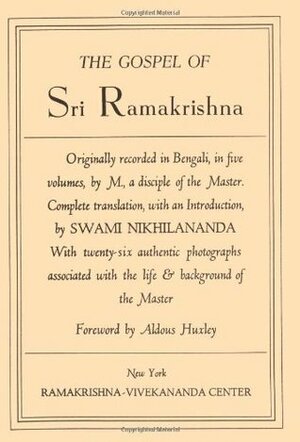 Gospel of Sri Ramakrishna by Mahendranath Gupta, Aldous Huxley, Swami Nikhilananda, Ramakrishna