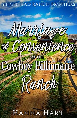 Marriage Of Convenience At The Cowboy Billionaire Ranch by Hanna Hart, Hanna Hart