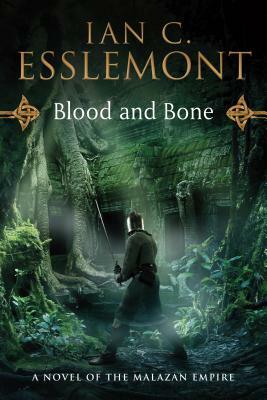Blood and Bone: A Novel of the Malazan Empire by Ian C. Esslemont