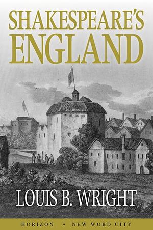 Shakespeare's England by Louis B. Wright, Horizon Magazine
