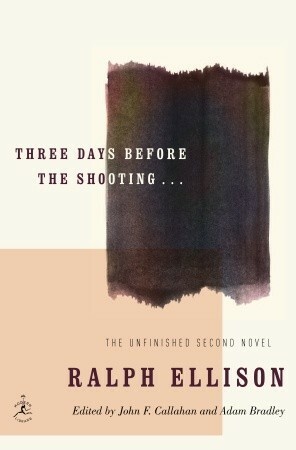 Three Days Before the Shooting... by Adam Bradley, John F. Callahan, Ralph Ellison