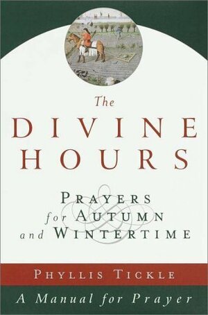 The Divine Hours, Volume II: Prayers for Autumn and Wintertime (Divine Hours) by Phyllis A. Tickle