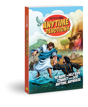 The Action Bible Anytime Devotions: 90 Ways to Help Kids Connect with God Anytime, Anywhere by 