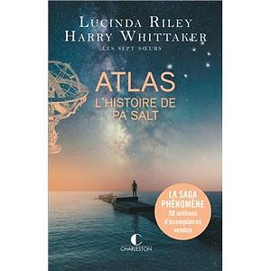 Atlas : l'histoire de Pa Salt by Harry Whittaker, Lucinda Riley