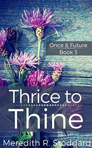 Thrice to Thine by Meredith R. Stoddard