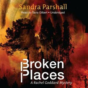 Broken Places: A Rachel Goddard Mystery by Sandra Parshall