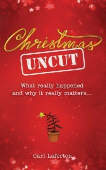 Christmas Uncut by Carl Laferton