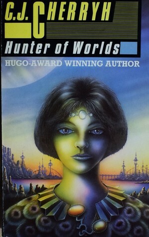Hunter of Worlds by C.J. Cherryh