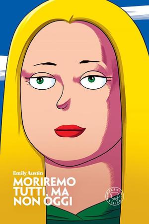 Moriremo tutti, ma non oggi by Emily Austin