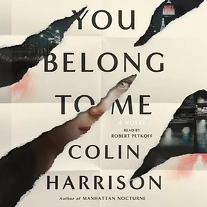 You Belong to Me by Colin Harrison