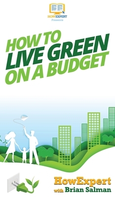 How To Live Green On a Budget by Brian Salman, Howexpert