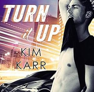 Turn it Up by Kim Karr