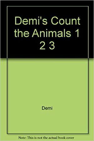 Demi's Count the Animals 1 2 3 by Demi