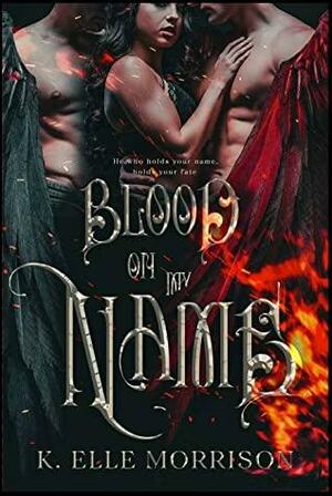Blood On My Name by K. Elle Morrison