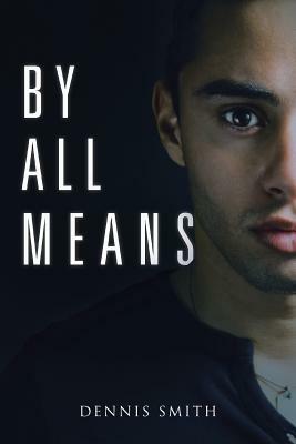 By All Means by Dennis Smith