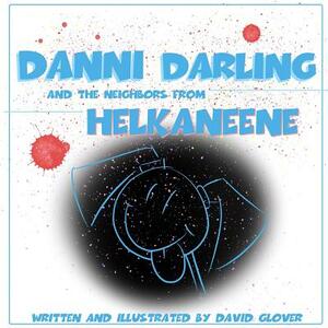 Danni Darling and the Neighbors from Helkaneene by David Glover