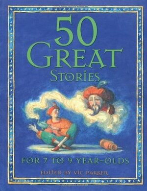 50 Great Stories for 7-9 Year Olds by Victoria Parker