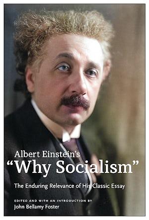 Albert Einstein's “Why Socialism?": The Enduring Legacy of His Classic Essay by John Bellamy Foster