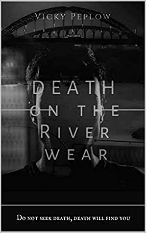 Death on The River Wear by Vicky Peplow