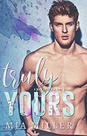 Truly Yours by Mia Miller