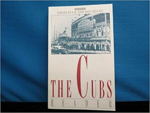 The Cubs Reader by Dan Riley, David Fulk
