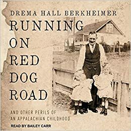 Running on Red Dog Road Lib/E: And Other Perils of an Appalachian Childhood by Drema Hall Berkheimer