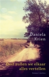 Ooit zullen we elkaar alles vertellen by Daniela Krien