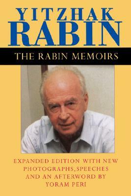 The Rabin Memoirs, Expanded Edition with Recent Speeches, New Photographs, and an Afterword by Yitzhak Rabin