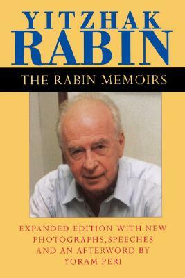 The Rabin Memoirs, Expanded Edition with Recent Speeches, New Photographs, and an Afterword by Yitzhak Rabin