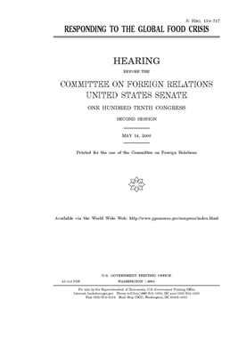 Responding to the global food crisis by Committee on Foreign Relations (senate), United States Congress, United States Senate