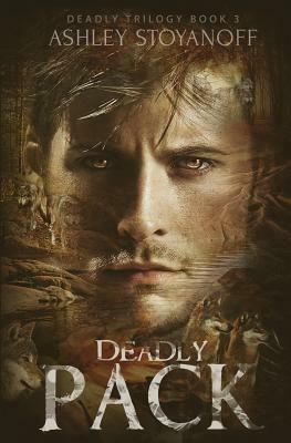 Deadly Pack by Ashley Stoyanoff