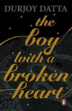 The Boy with a Broken Heart by Durjoy Datta