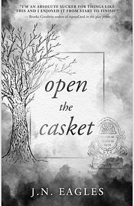 Open the Casket  by J.N. Eagles
