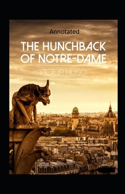 The Hunchback of Notre Dame (Annotated) by Victor Hugo