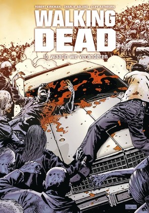 Walking Dead, #10: Waarin we veranderen by Cliff Rathburn, Robert Kirkman, Charlie Adlard, Olav Beemer