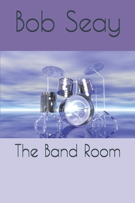 The Band Room by Bob Seay