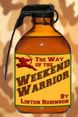 The Weekend Warrior by Linton Robinson
